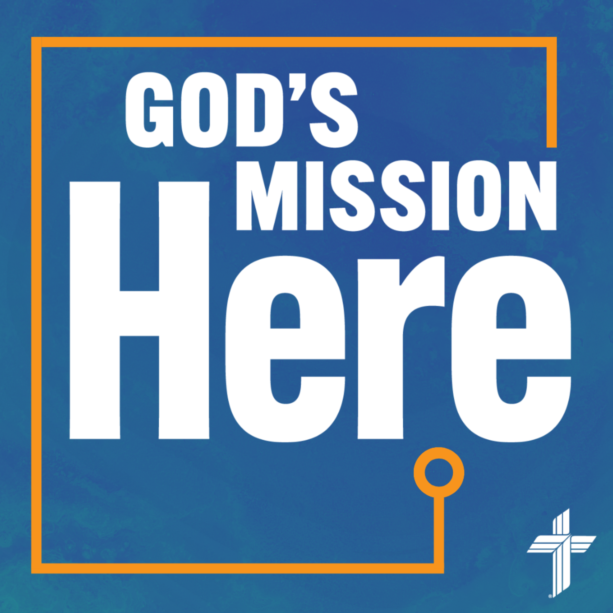 God's Mission Here &mdash; LCMS National Mission